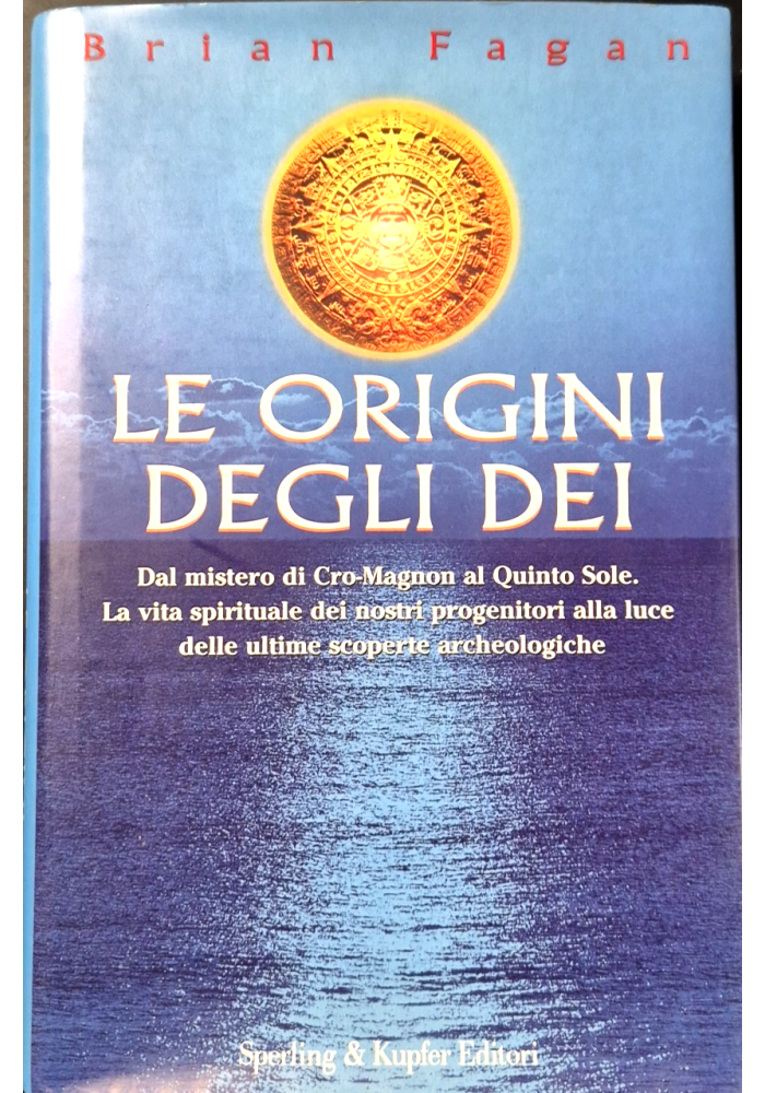 LE ORIGINI DEGLI DEI di Brian Fagan 2000 Sperling e Kupfer Libro vita spirituale
