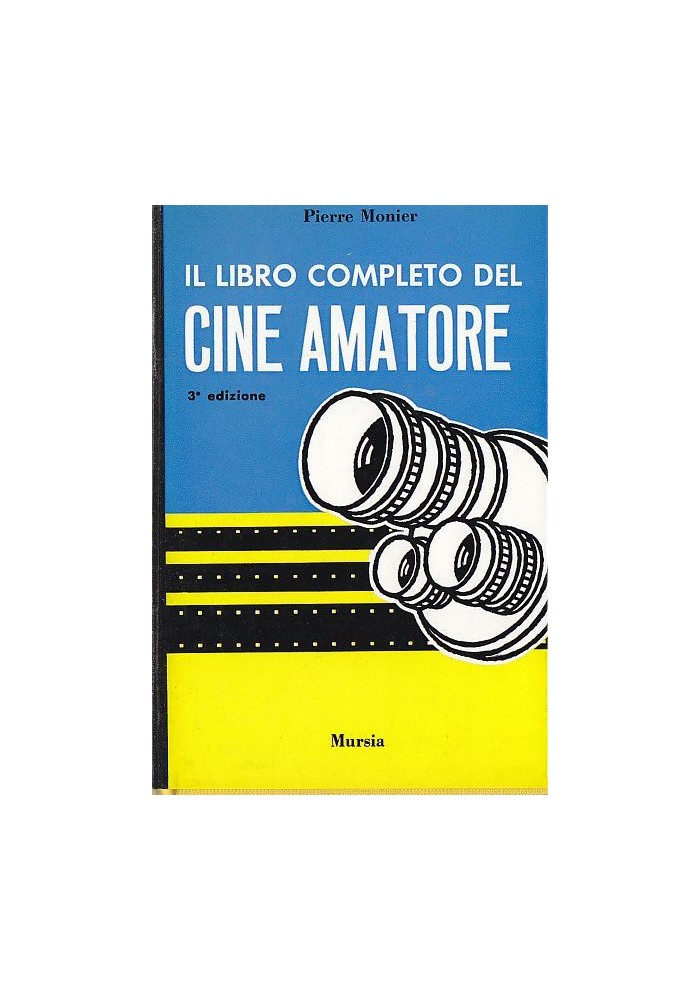 IL LIBRO COMPLETO DEL CINE AMATORE Tecnica Pratica Estetica di Pierre Monier