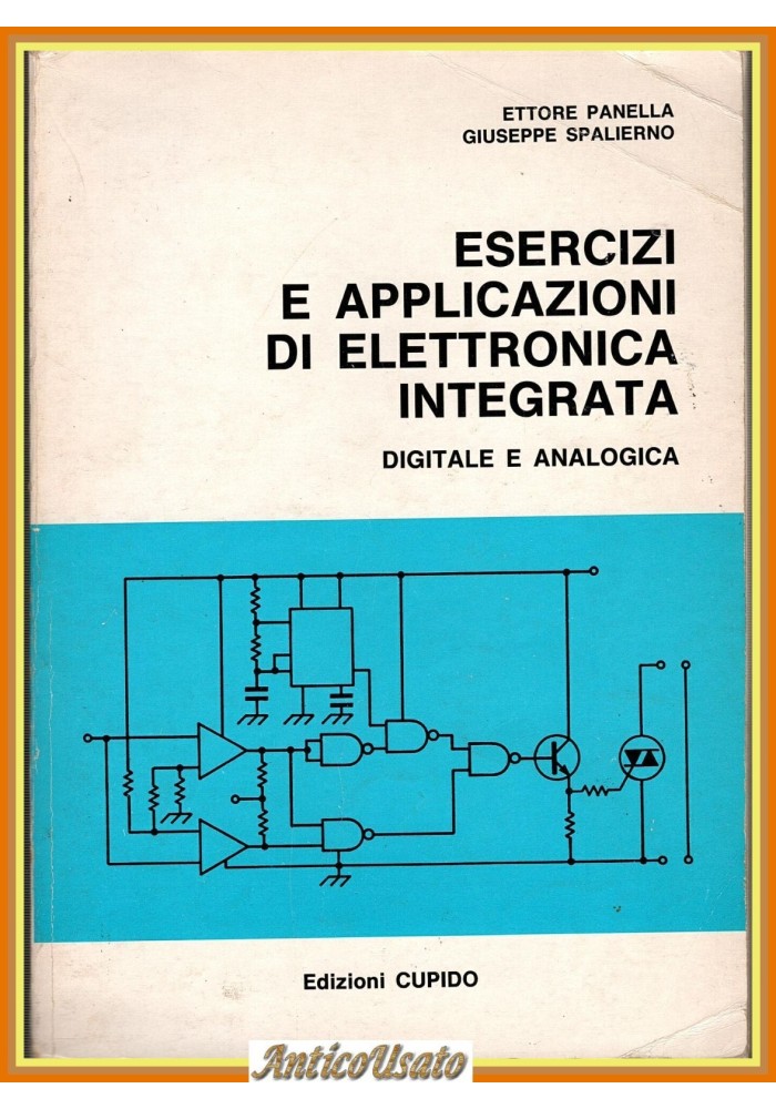 ESERCIZI E APPLICAZIONI DI ELETTRONICA INTEGRATA di Panella Spalierno 1988 Libro
