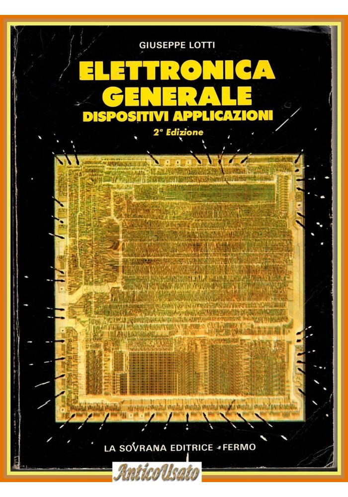 ELETTRONICA GENERALE dispositivi applicazioni di Giuseppe Lotti 1989 Libro