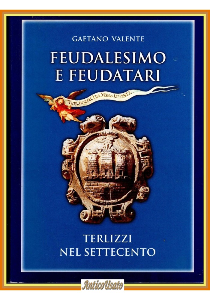 FEUDALESIMO E FEUDATARI di Gaetano Valente 2004 Mezzina Terlizzi nel settecento
