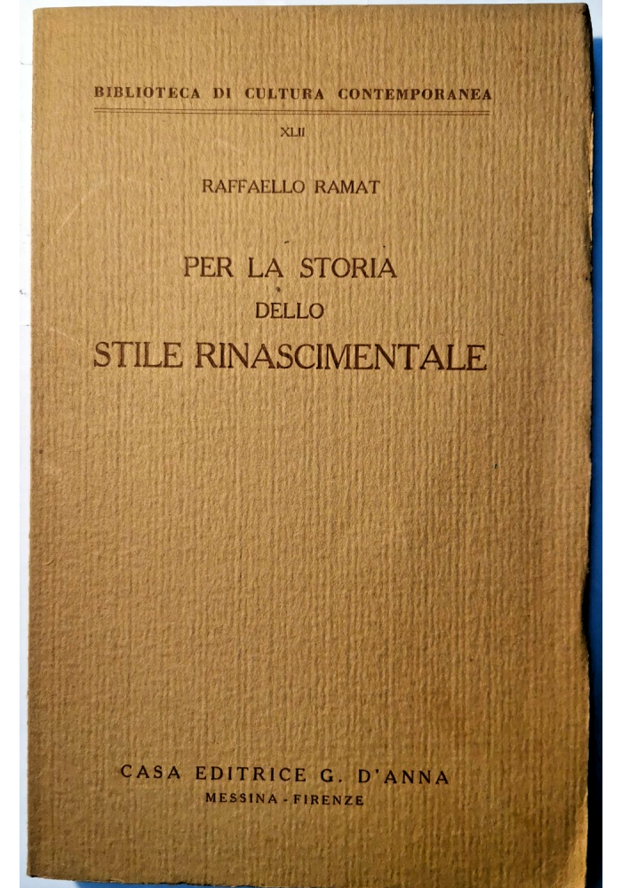 PER LA STORIA DELLO STILE RINASCIMENTALE di Raffaello Ramat 1952 D'Anna Libro