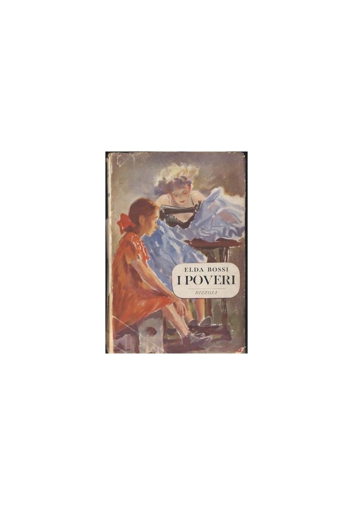 I POVERI novelle di Elda Bossi I edizione gennaio 1952 Rizzoli Sidera