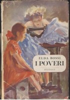 I POVERI novelle di Elda Bossi I edizione gennaio 1952 Rizzoli Sidera