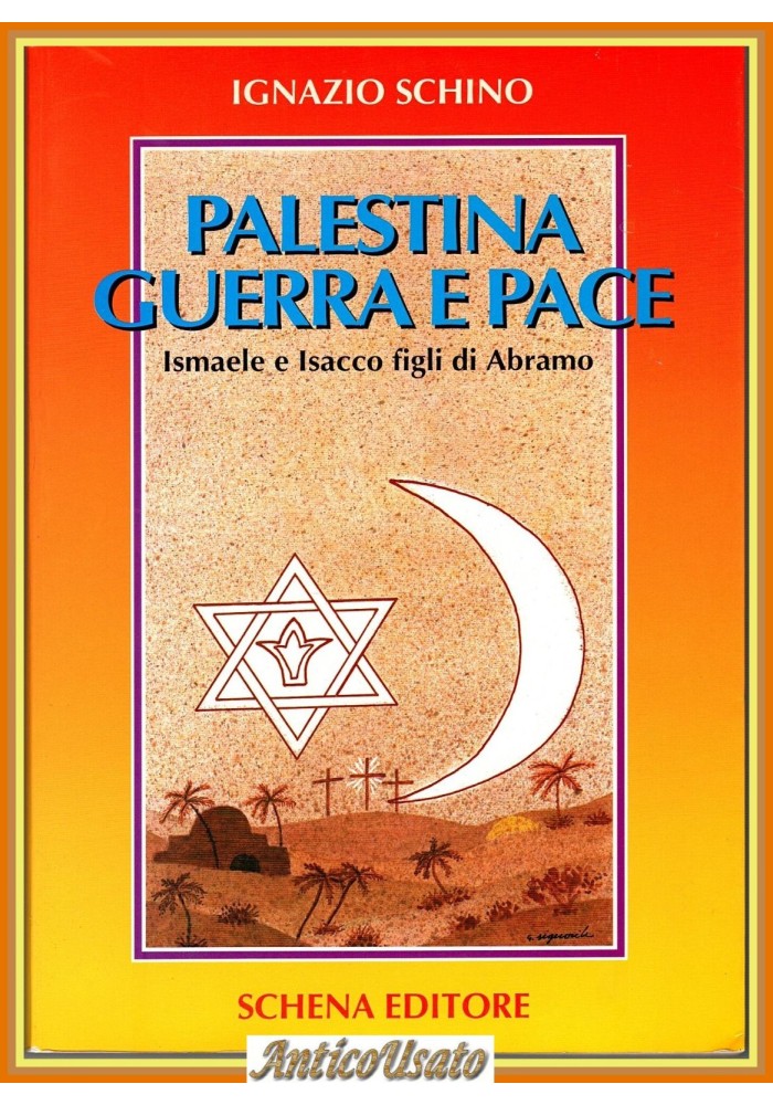 PALESTINA GUERRA E PACE di Ignazio Schino Ismaele e Isacco figli di Abramo Libro