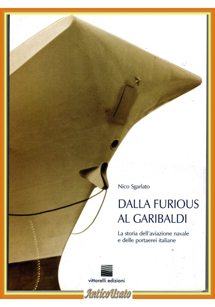 DALLA FURIOUS AL GARIBALDI di Nico Sgarlato 2002 Vittorelli Libro aviazione navi