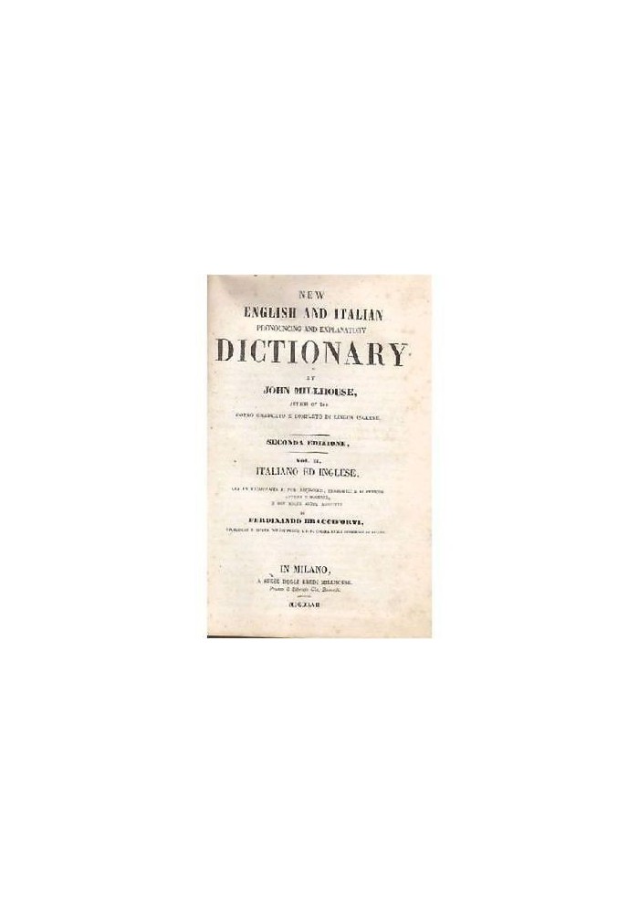 NEW ENGLISH ITALIAN PRONOUNCING EXPLANATORY DICTIONARY VOLume II 1857 Millhouse