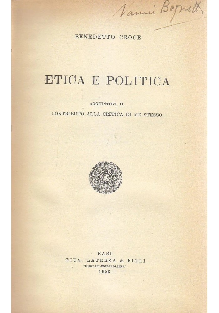 ETICA E POLITICA aggiuntovi il CONTRIBUTO ALLA CRITICA DI ME STESSO Croce 1956