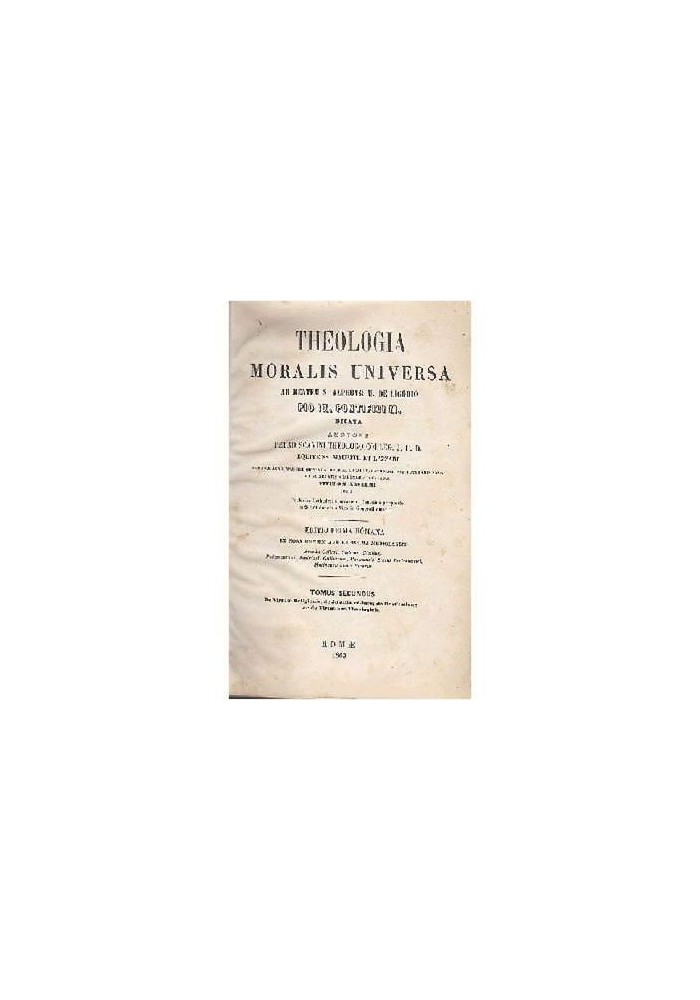 THEOLOGIA MORALIS UNIVERSA ad mentem S Alphonsi De Ligorio Tomo II 1863 Scavini