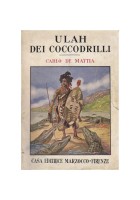 ULAH DEI COCCODRILLI di Carlo De Mattia 1940 Marzocco Libro Illustrato