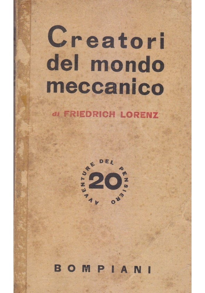 CREATORI DEL MONDO MECCANICO Friedrich Lorenz 1942 Valentino Bompiani