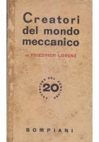 CREATORI DEL MONDO MECCANICO Friedrich Lorenz 1942 Valentino Bompiani