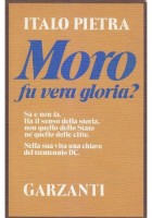 MORO FU VERA GLORIA? di Italo Pietra 1983 Garzanti Editore