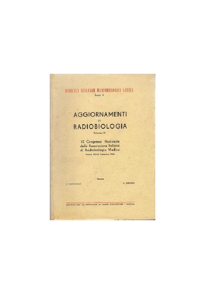 AGGIORNAMENTI DI RADIOBIOLOGIA VOLUME 3 Istituto diffusione opere scientifiche 1968