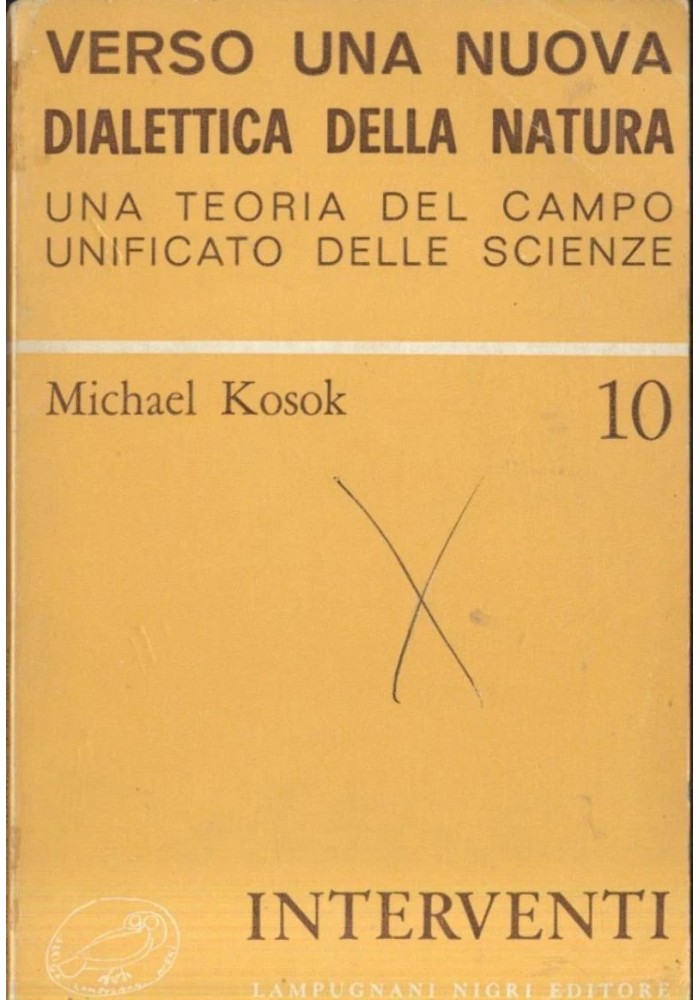 VERSO UNA NUOVA DIALETTICA DELLA NATURA di Michael Kosok 1973 Lampugnani Nigri