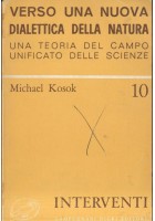 VERSO UNA NUOVA DIALETTICA DELLA NATURA di Michael Kosok 1973 Lampugnani Nigri