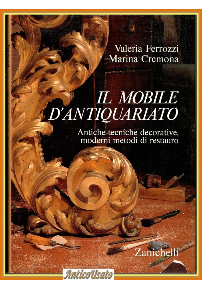 IL MOBILE D'ANTIQUARIATO di Ferrozzi Cremona 1989 Zanichelli Libro restauro
