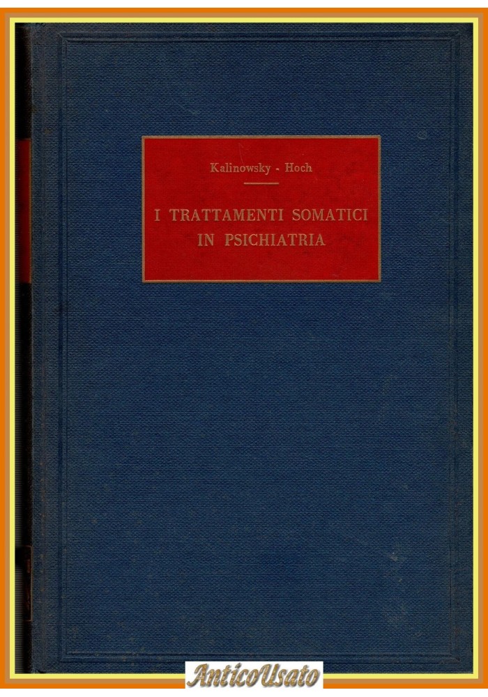 I TRATTAMENTI SOMATICI IN PSICHIATRIA di Kalinowsky e Hock 1962 Libro