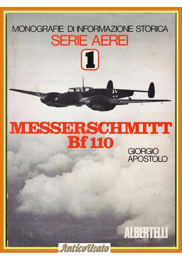 MESSERSCHMITT BF 110 di Giorgio Apostolo 1977 Albertelli Serie Aerei Monografia