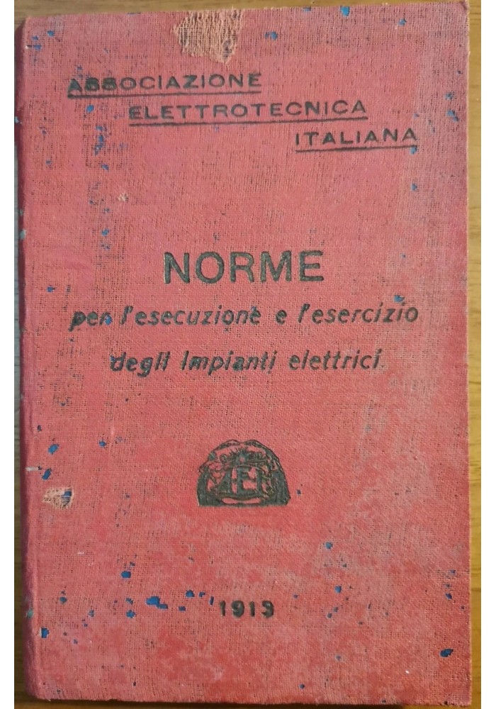 NORME PER L'ESECUZIONE E ESERCIZIO DEGLI IMPIANTI ELETTRICI 1913 Libro