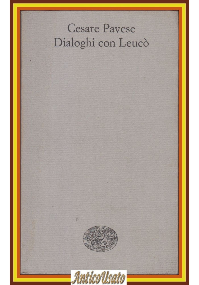 DIALOGHI CON LEUCÒ di Cesare Pavese 1968 Einaudi Libro