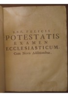 EXAMEN ECCLESIASTICUM Felicis Potestatis 1728 Abbatis Patavij 3 tomi in 1 volume