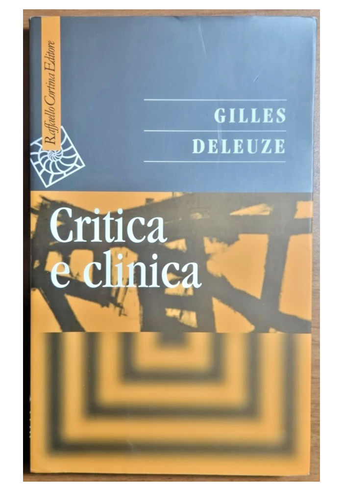CRITICA E CLINICA di Gilles Deleuze 1996 Raffaello Cortina Editore Libro