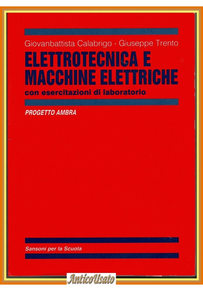 ELETTROTECNICA E MACCHINE ELETTRICHE CON ESERCITAZIONI DI LABORATORIO Calabrigo
