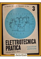 Elettrotecnica pratica volume III MACCHINE ELETTRICHE di Bandini Buti Libro 1968