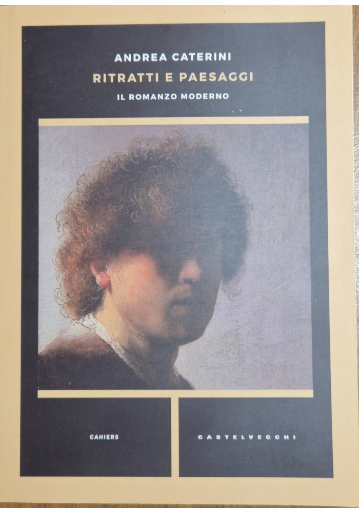 RITRATTI E PAESAGGI Il romanzo moderno di Andrea Caterini 2019 Castelvecchi Libr