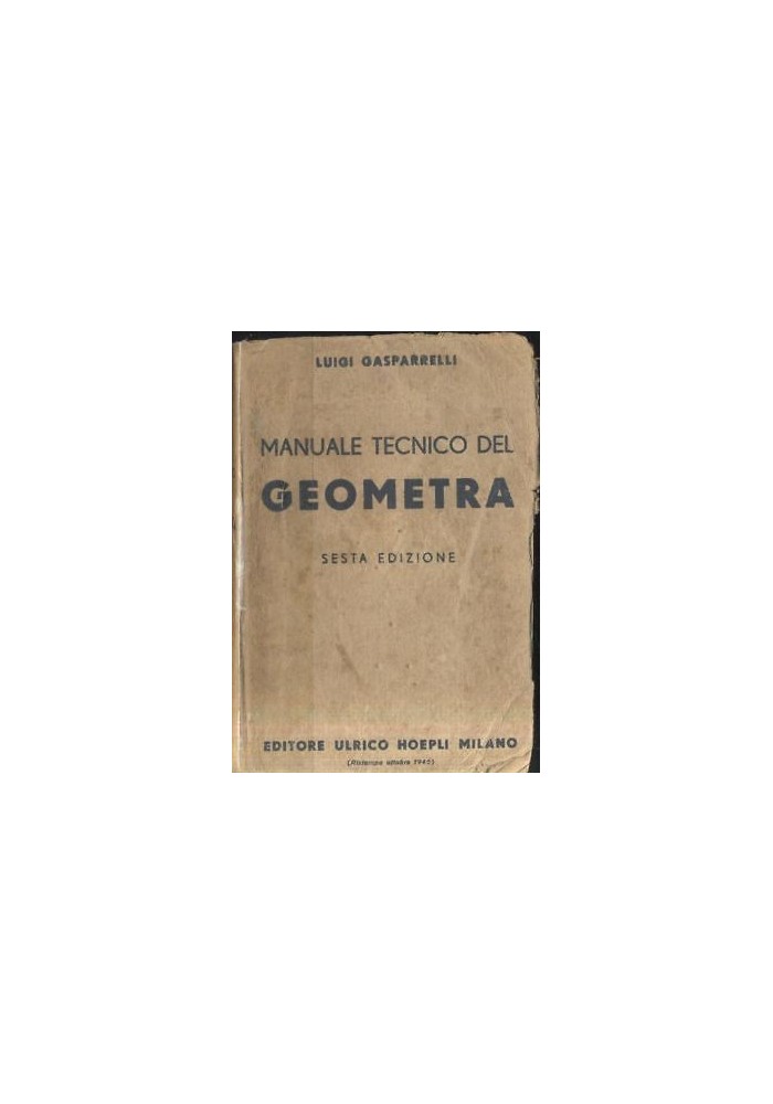 MANUALE TECNICO DEL GEOMETRA di Luigi Gasparrelli 1946 Hoepli Editore manuali *