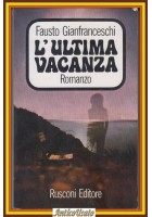 L'ULTIMA VACANZA di Fausto Gianfranceschi 1972 Rusconi Romanzo Libro