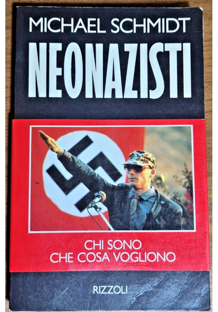 NEONAZISTI CHI SONO CHE COSA VOGLIONO di Michael Schmidt 1993 Rizzoli Libro