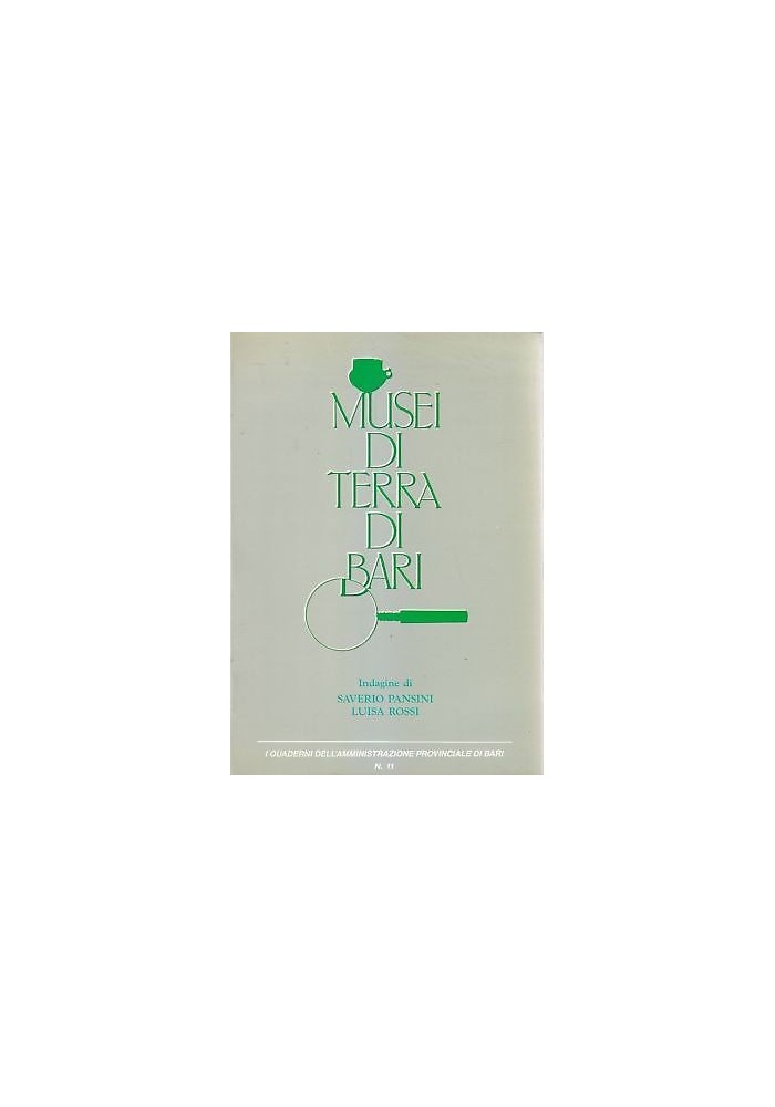 MUSEI DI TERRA DI BARI di Saverio Pansini e Luisa Rossi - Mezzina Editore 1988