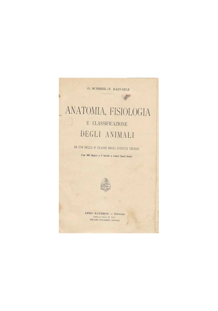 ANATOMIA FISIOLOGIA E CLASSIFICAZIONE DEGLI ANIMALI di O SCHMEIL e F Raffaele