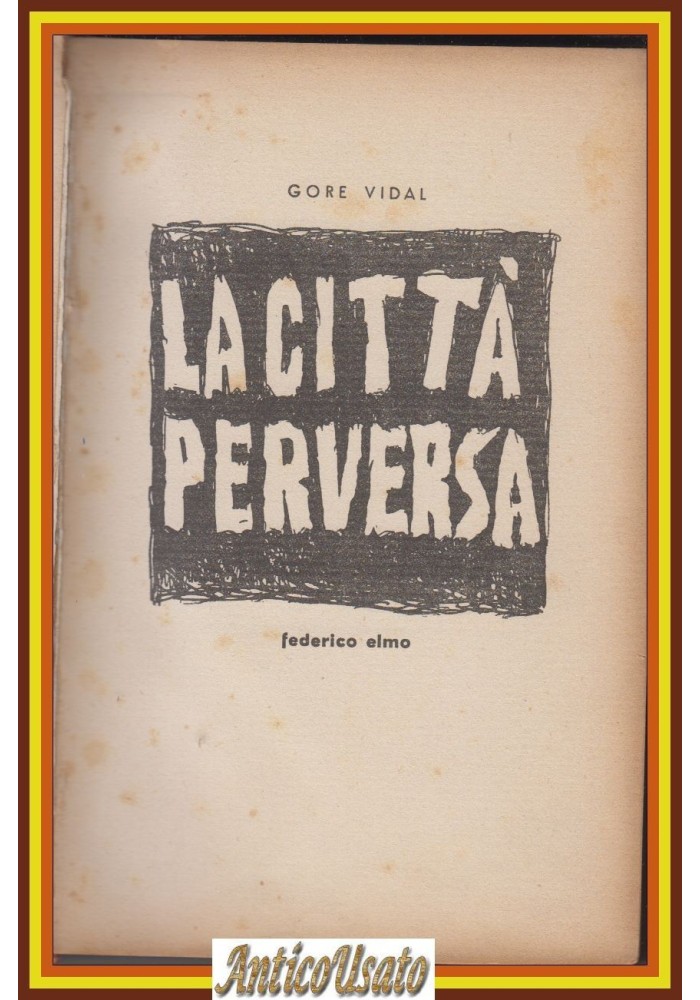 LA CITTÀ PERVERSA di Gore Vidal 1949 Federico Elmo Libro prima edizione