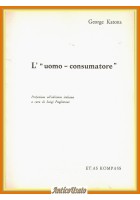 L'UOMO CONSUMATORE di George Katona  1964 Etas Kompass Libro