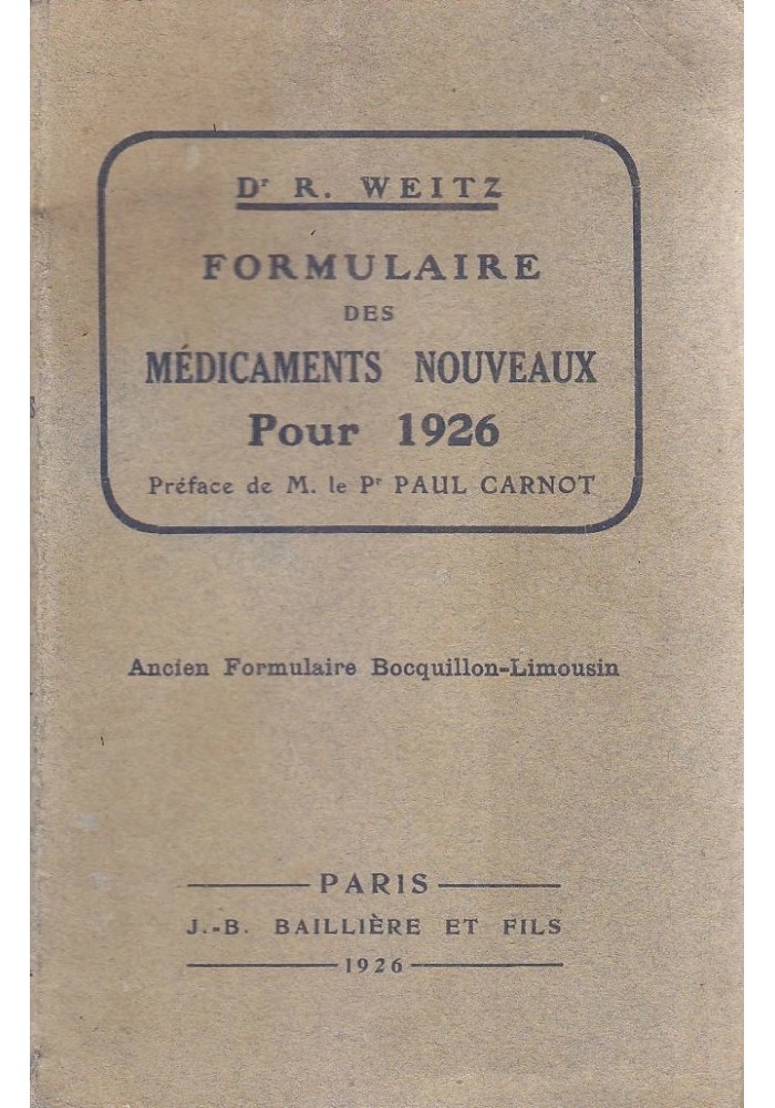 FORMULAIRE DES MEDICAMENTS NOUVEAUX POUR 1926 Dr. R. Weitz 1926 Baillière