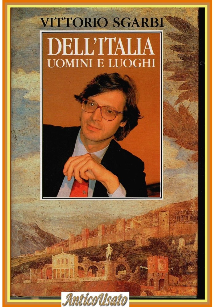 DELL'ITALIA UOMINI E LUOGHI di Vittorio Sgarbi 1992 Rizzoli Libro
