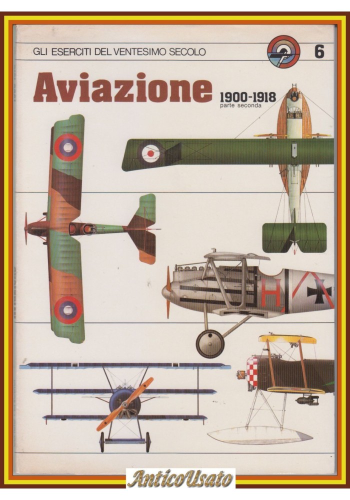 AVIAZIONE 1900 1918 Volume 6 GLI ESERCITI DEL VENTESIMO SECOLO Curcio Libro