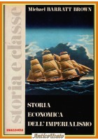 STORIA ECONOMICA DELL'IMPERIALISMO di Michael Barratt Brown 1977 Mazzotta Libro