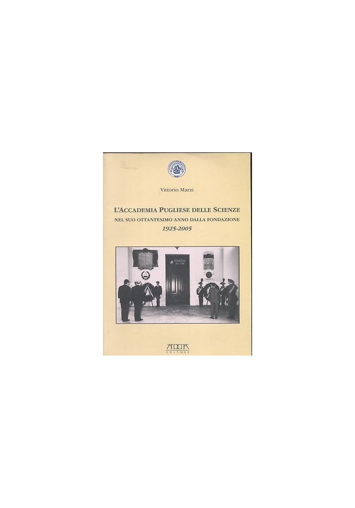 ACCADEMIA PUGLIESE SCIENZE NEL SUO 80 ANNO FONDAZIONE Vittorio Marzi 2009 Adda *