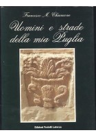 UOMINI E STRADE DELLA MIA PUGLIA - Francesco Chiancone 1993 Fratelli Laterza