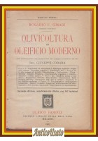OLIVICOLTURA ED OLEIFICIO MODERNO di Rosario  Simari 1923 Hoepli Libro Manuale