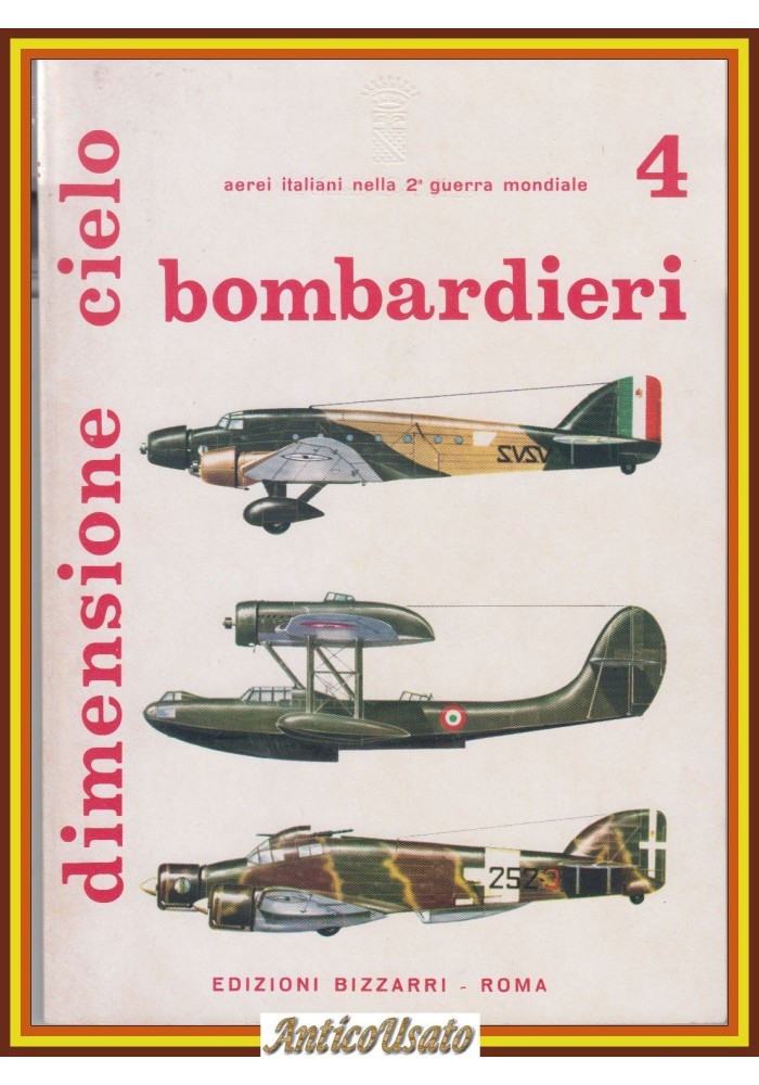 BOMBARDIERI 1972 Edizioni Bizzarri Dimensione Cielo 4 Libro aerei italiani 2° WW
