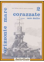 CORAZZATE CLASSE CAIO DUILIO 1972 Edizioni Bizzarri Orizzonte Mare 2 Libro navi