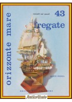 FREGATE parte 1 vascelli secoli 1972 Edizioni Bizzarri Orizzonte Mare 43 Libro