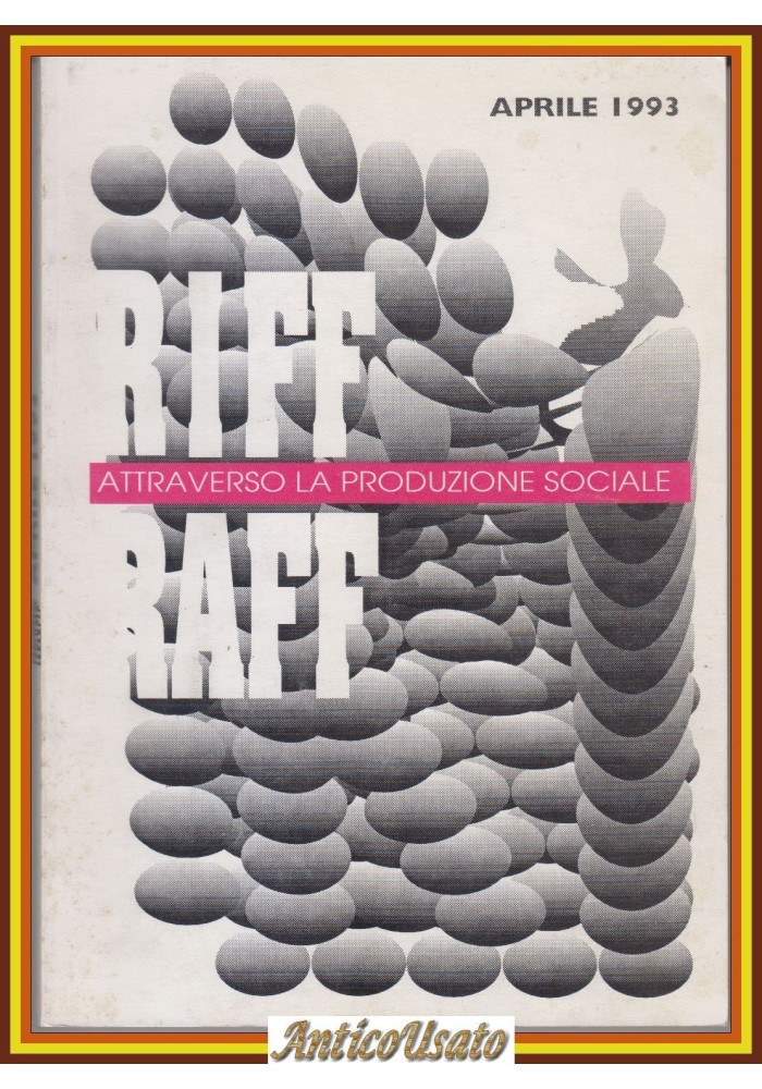 RIFF RAFF ATTRAVERSO LA PRODUZIONE SOCIALE Aprile 1993 Libro