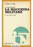 LA MACCHINA MILITARE di Angelo d'Orsi Le forze armate in Italia 1971 Feltrinelli