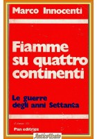 FIAMME SU QUATTRO CONTINENTI di Marco Innocenti guerre degli anni Settanta Libro